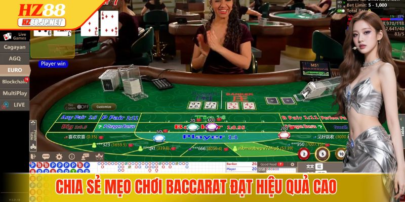 Chia sẻ mẹo chơi Baccarat hiệu quả tại HZ88