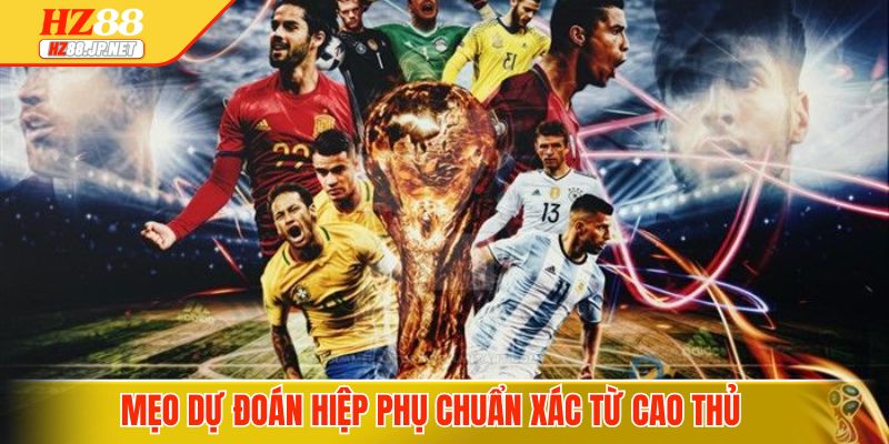 Mẹo dự đoán hiệp phụ chuẩn xác từ cao thủ